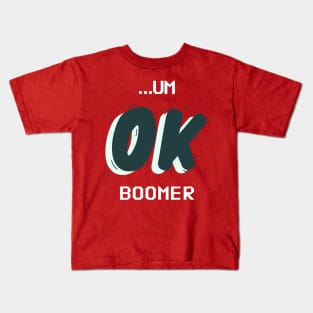 ...UM Ok Boomer Kids T-Shirt